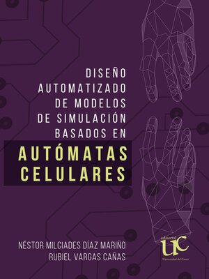 cover image of Diseño automatizado de modelos de simulación basados en autómatas celulares